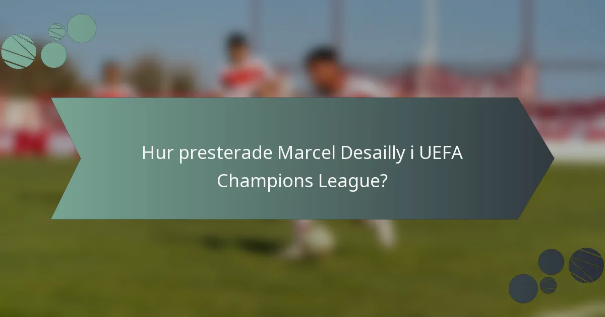 Hur presterade Marcel Desailly i UEFA Champions League?