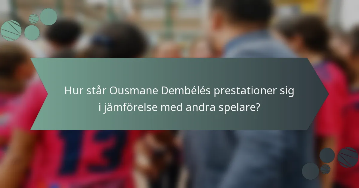 Hur står Ousmane Dembélés prestationer sig i jämförelse med andra spelare?