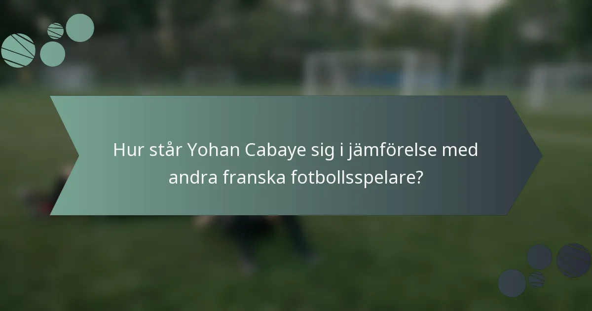 Hur står Yohan Cabaye sig i jämförelse med andra franska fotbollsspelare?