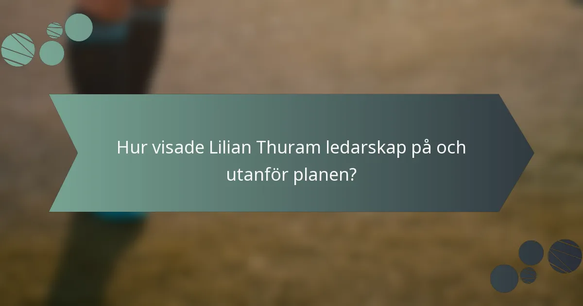 Hur visade Lilian Thuram ledarskap på och utanför planen?