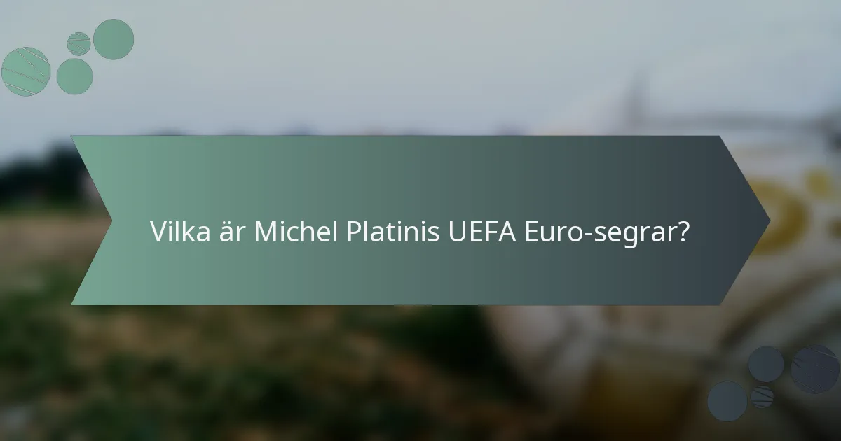 Vilka är Michel Platinis UEFA Euro-segrar?